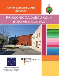 Priručnik za djecu koja borave u Centru za djecu i mlade "Ljubović"