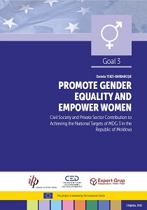 PROMOTE GENDER EQUALITY AND EMPOWER WOMEN. Civil Society and Private Sector Contribution to Achieving the National Targets of MDG 3 in the Republic of Moldova Cover Image
