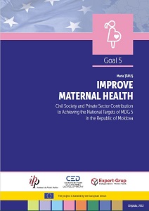 IMPROVE MATERNAL HEALTH. Civil Society and Private Sector Contribution to Achieving the National Targets of MDG 5 in the Republic of Moldova Cover Image