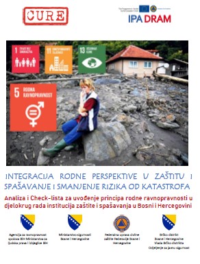 Integracija rodne perspektive u zaštitu i spašavanje i smanjenje rizika od katastrofa. Analiza i Check-lista za uvođenje principa rodne ravnopravnosti u djelokrug rada institucija zaštite i spašavanja u Bosni i Hercegovini