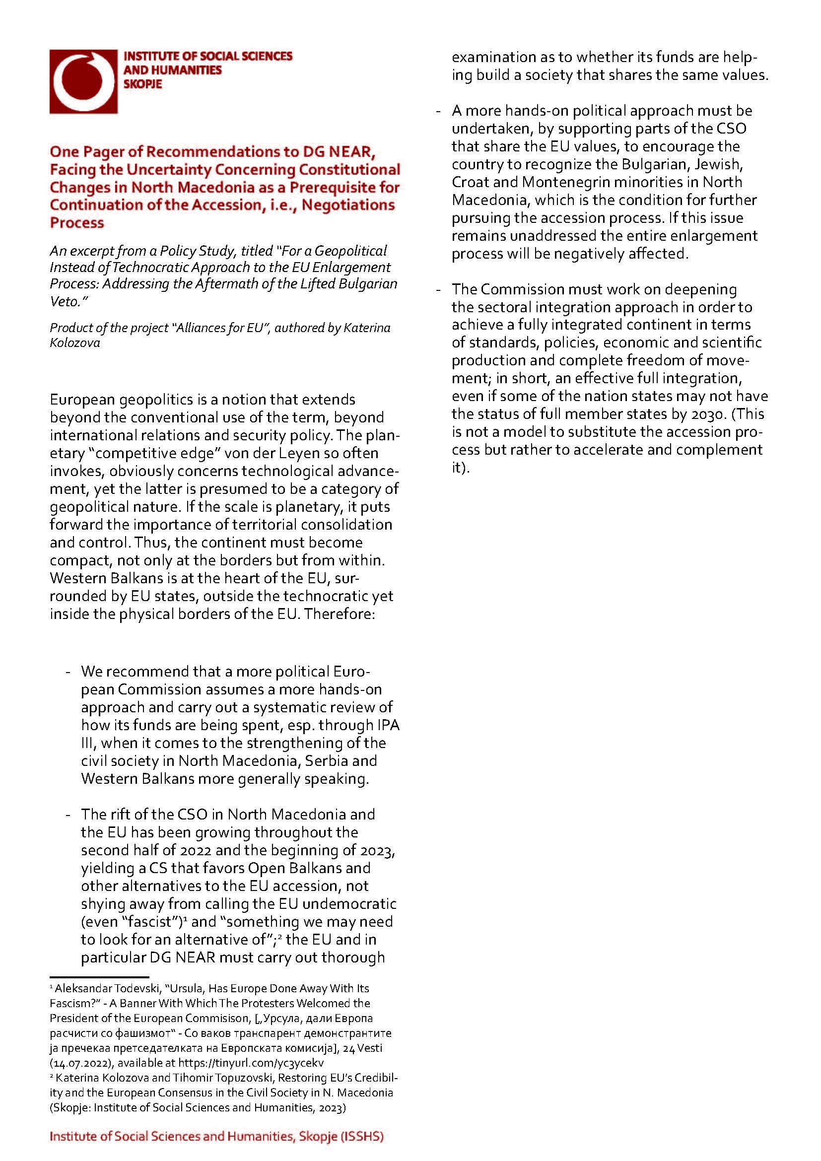 ONE PAGER OF RECOMMENDATIONS TO DG NEAR, FACING THE UNCERTAINTY CONCERNING CONSTITUTIONAL CHANGES IN NORTH MACEDONIA AS A PREREQUISITE FOR CONTINUATION OF THE ACCESSION, I.E., NEGOTIATIONS PROCESS