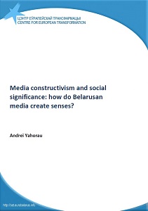 Media constructivism and social significance: how do Belarusan media create senses?