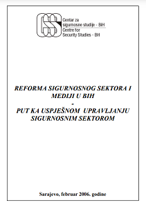 Reforma sigurnosnog sektora i mediji u BiH - Put ka uspješnom upravljanju sigurnosnim sektorom