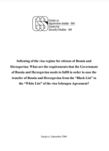 Softening of the Visa Regime for Citizens of Bosnia and Herzegovina: What are the Requirements that the Government of Bosnia and Herzegovina Needs to Fulfil in Order to Ease the Transfer of Bosnia and Herzegovina from the “Black List” to the “White..