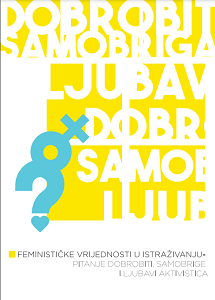 Feminističke vrijednosti u istraživanju - Pitanje dobrobiti, samobrige i ljubavi aktivistica