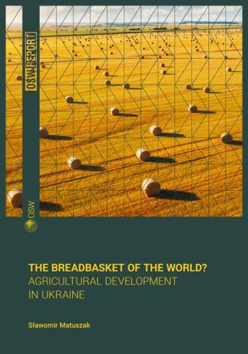 The breadbasket of the world. Agricultural development in Ukraine