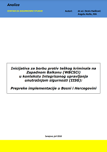 Inicijativa za borbu protiv teškog kriminala na Zapadnom Balkanu (WBCSCi) u kontekstu Integrisanog upravljanja unutrašnjom sigurnosti (IISG): Prepreke implementacije u Bosni i Hercegovini