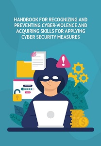 Handbook for Recognizing and Preventing Cyber-Violence and acquiring Skills for applying Cyber Security Measures