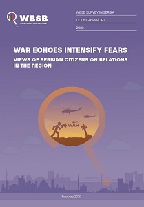 WAR ECHOES INTENSIFY FEARS - VIEWS OF SERBIAN CITIZENS ON RELATIONS IN THE REGION