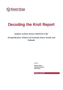 Decoding the Kroll Report. Analysis on basic factors which led to the decapitalisation of Banca de Economii, Banca Sociala and Unibank