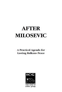 AFTER MILOSEVIC. A Practical Agenda for Lasting Balkans Peace (ICG Balkans Report N° 108)