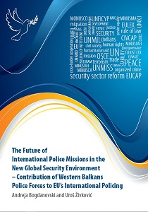 The Future of International Police Missions in the New Global Security Environment – Contribution of Western Balkans Police Forces to EU’s International Policing Cover Image