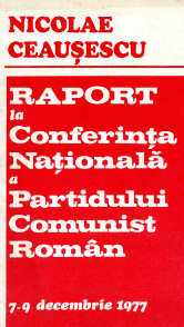 RAPORT cu privire la realizarea hotărârilor Congresului al XI-lea, a Programului Partidului Comunist Român şi la sarcinile de viitor , prezentat la Conferinţa Naţională a P.C.R. 7 Dec 1977 CUVÎNTARE de închidere a lucrărilor Conferinţei Naţionale