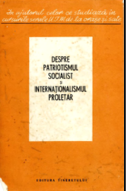 DESPRE PATRIOTISMUL SOCIALIST ŞI INTERNAŢIONALISMUL PROLETAR