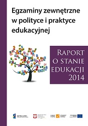 Raport o stanie edukacji 2014. Egzaminy zewnętrzne w polityce i praktyce edukacyjnej
