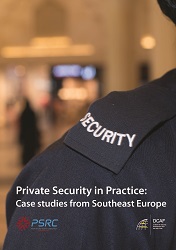 Private Security in Practice: Case studies from Southeast Europe Cover Image