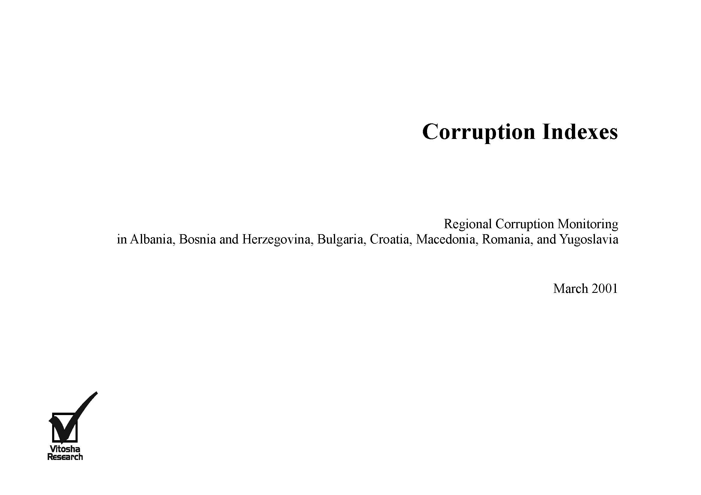 Corruption Indexes, Regional Corruption Monitoring in Albania, Bosnia and Herzegovina, Bulgaria, Croatia, Macedonia, Romania, and Yugoslavia, March 2001