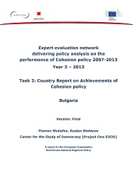 Expert evaluation network delivering policy analysis on the performance of Cohesion policy 2007-2013. Year 3 – 2013. Task 2: Country Report on Achievements of Cohesion policy. Bulgaria.