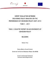 EXPERT EVALUATION NETWORK DELIVERING POLICY ANALYSIS ON THE PERFORMANCE OF COHESION POLICY 2007-2013. YEAR 1 – 2011. TASK 2: COUNTRY REPORT ON ACHIEVEMENTS OF COHESION POLICY. BULGARIA. Cover Image