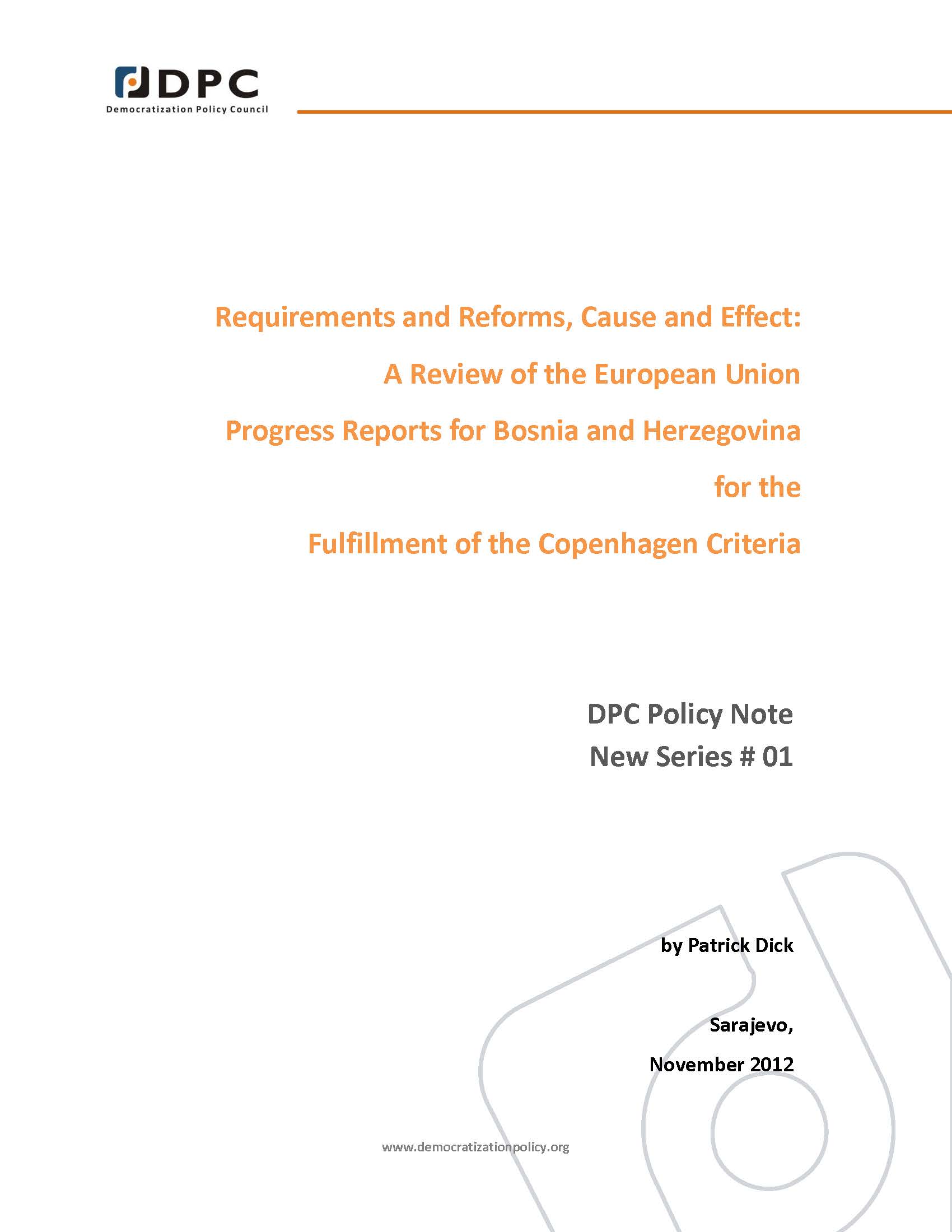 DPC POLICY NOTE 01: Requirements and Reforms, Cause and Effect: A Review of the European Union Progress Reports for Bosnia and Herzegovina for the Fulfillment of the Copenhagen Criteria. Cover Image