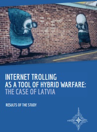 INTERNET TROLLING AS A TOOL OF HYBRID WARFARE: THE CASE OF LATVIA