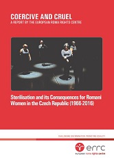 COERCIVE AND CRUEL: Sterilisation and its Consequences for Romani Women in the Czech Republic (1966-2016) Cover Image