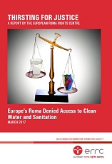 THIRSTING FOR JUSTICE. Europe’s Roma Denied Access to Clean Water and Sanitation Cover Image