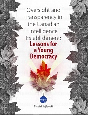Oversight and Transparency in the Canadian Intelligence Establishment: Lessons for a Young Democracy Cover Image
