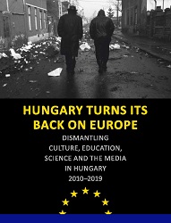 Hungary Turns its Back on Europe. Dismantling Culture, Education, Science and the Media in Hungary, 2010-2019 Cover Image