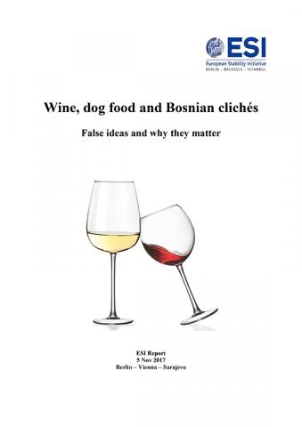 WINE, DOG FOOD AND BOSNIAN CLICHÉS. False ideas and why they matter
