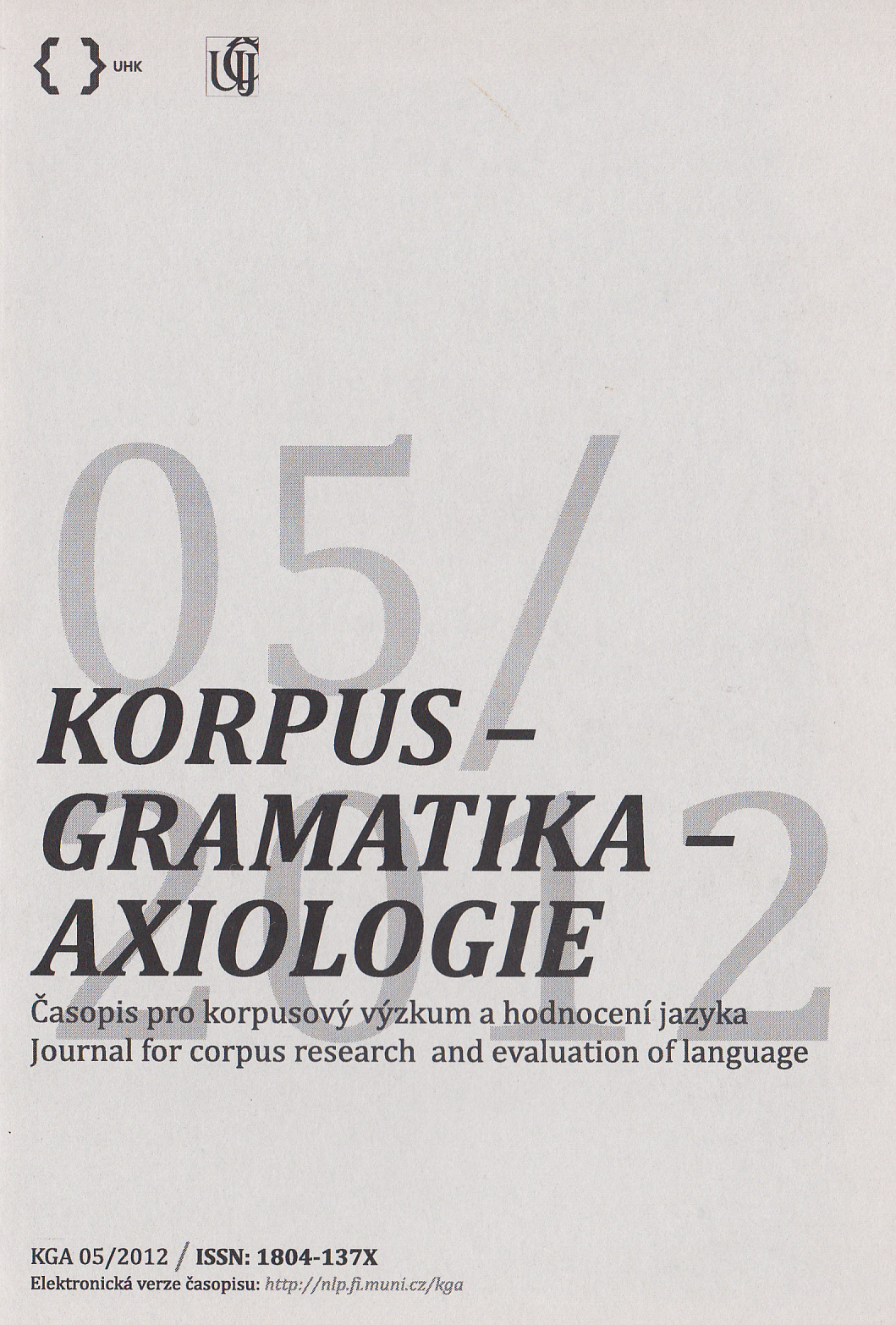 František Čermák, Vladimír Petkevič, Alexandr Rosen (eds.): Korpusová lingvistika Praha 2011, 1–3.