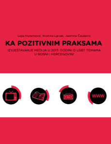 Ka pozitivnim praksama: Izvještavanje medija u 2013. godini o LGBT temama u Bosni i Hercegovini