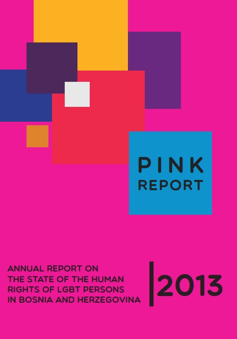 Pink Report. Annual Report on the State of the Human Rights of LGBT Persons in Bosnia and Herzegovina in 2013 Cover Image