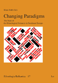 Changes of Paradigms: The Ethnological Sciences in Southeast Europe in the European Context Cover Image