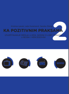 Ka pozitivnim praksama 2: Izvještavanje medija u 2014. godini o LGBT temama u Bosni i Hercegovini