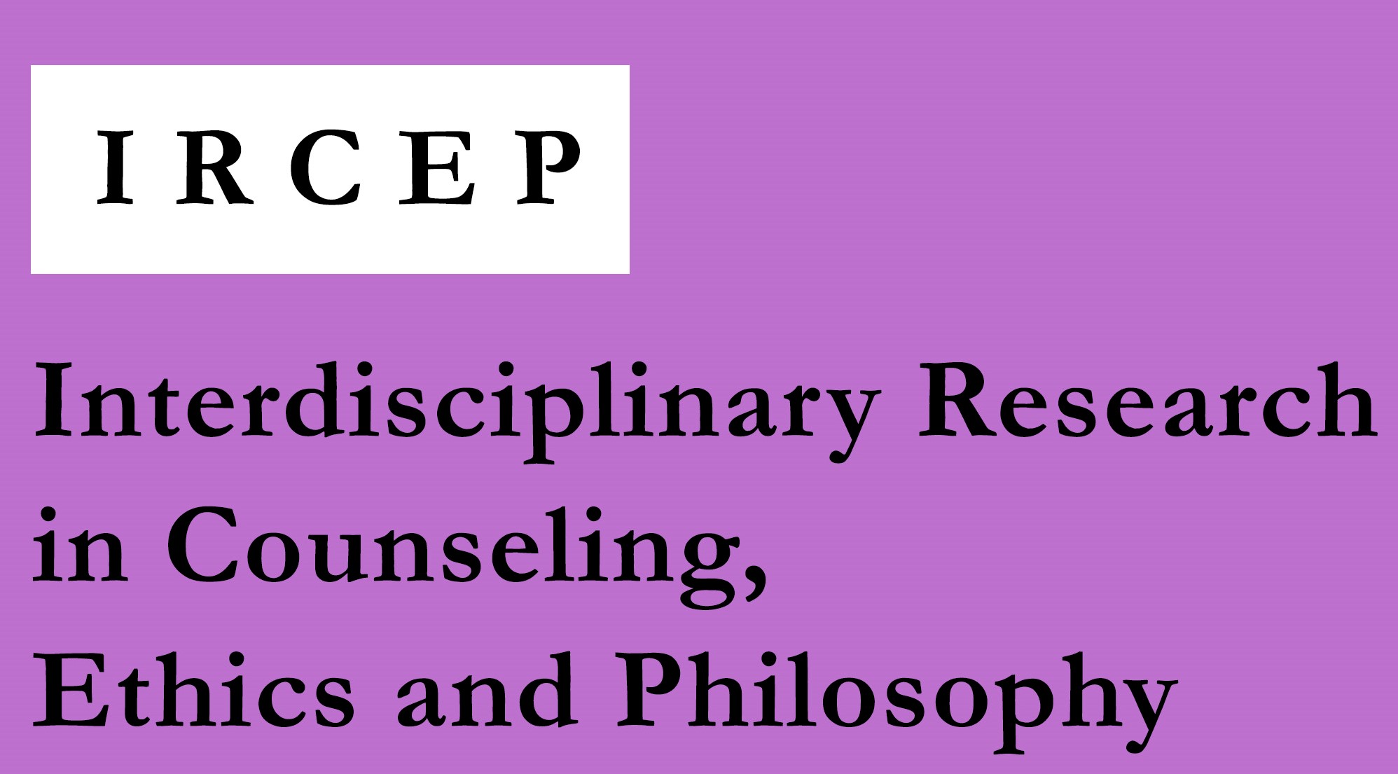 Interdisciplinary Research in Counseling, Ethics and Philosophy