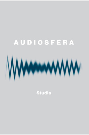 Audiosfera. Koncepcje – badania – praktyki