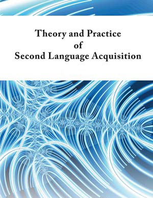 Theory and Practice of Second Language Acquisition